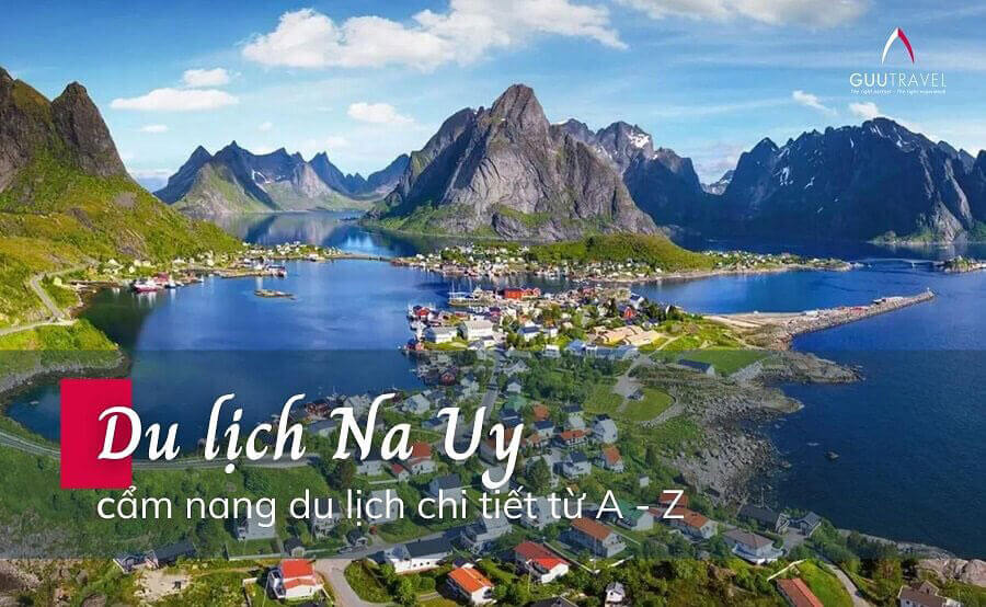 Du lịch Na Uy: Trọn bộ cẩm nang du lịch chi tiết từ A - Z