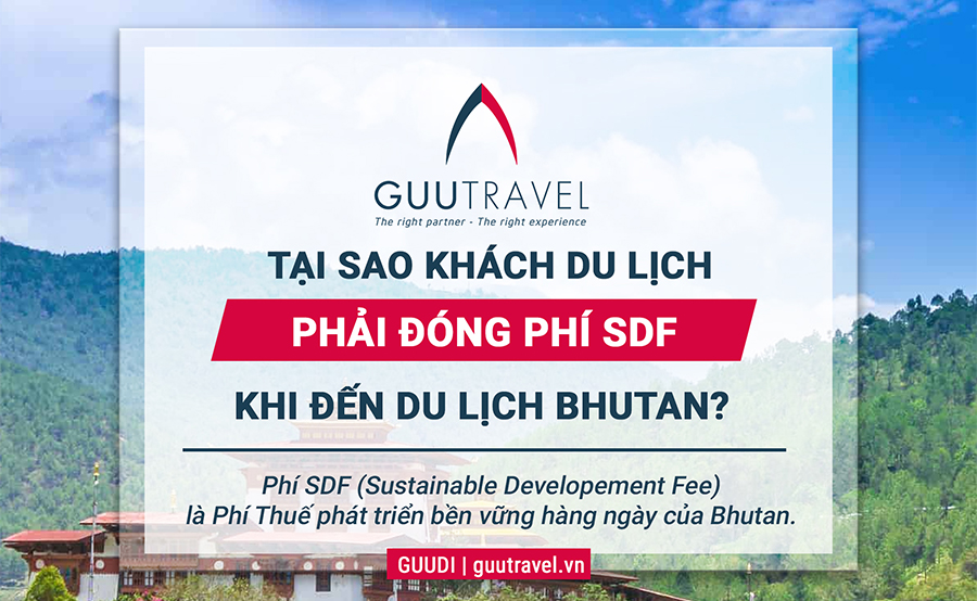 TẠI SAO KHÁCH DU LỊCH PHẢI ĐÓNG PHÍ SDF 100USD/ NGÀY KHI ĐẾN DU LỊCH BHUTAN?