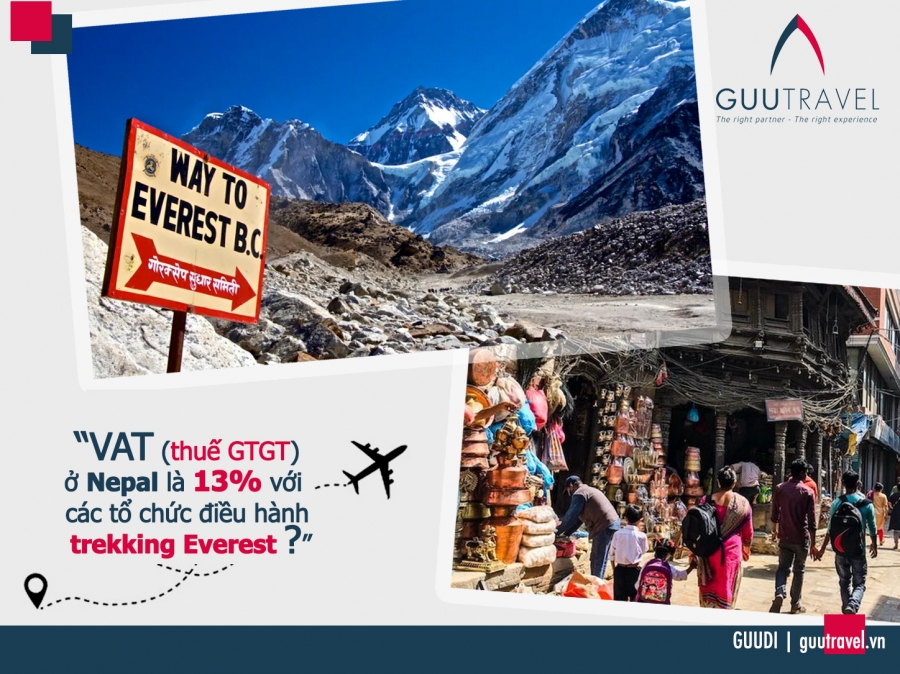 Đối với Nepal thì VAT là 13% đối với tất cả các nhà tổ chức điều hành chuyến trekking Everest.