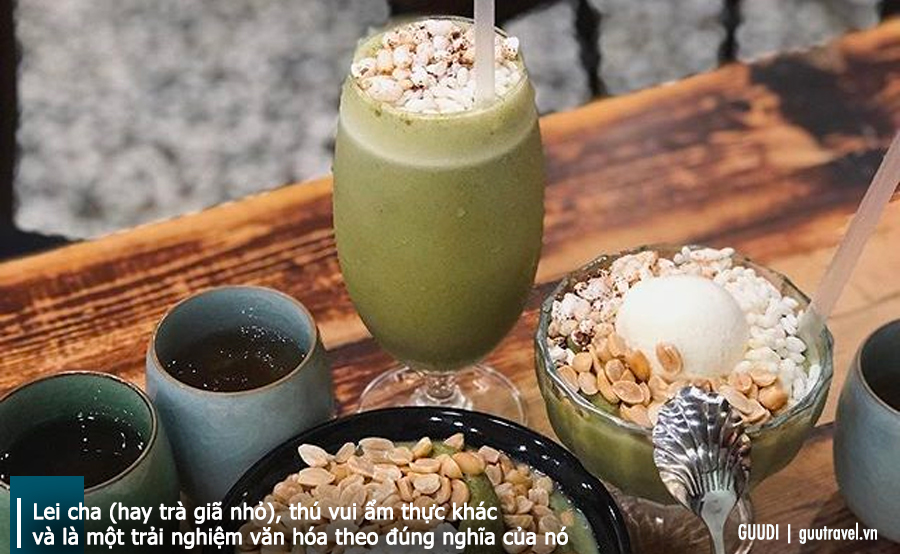 Lei cha (hay trà giã nhỏ), là một thú vui ẩm thực khác và là một trải nghiệm văn hóa theo đúng nghĩa của nó
