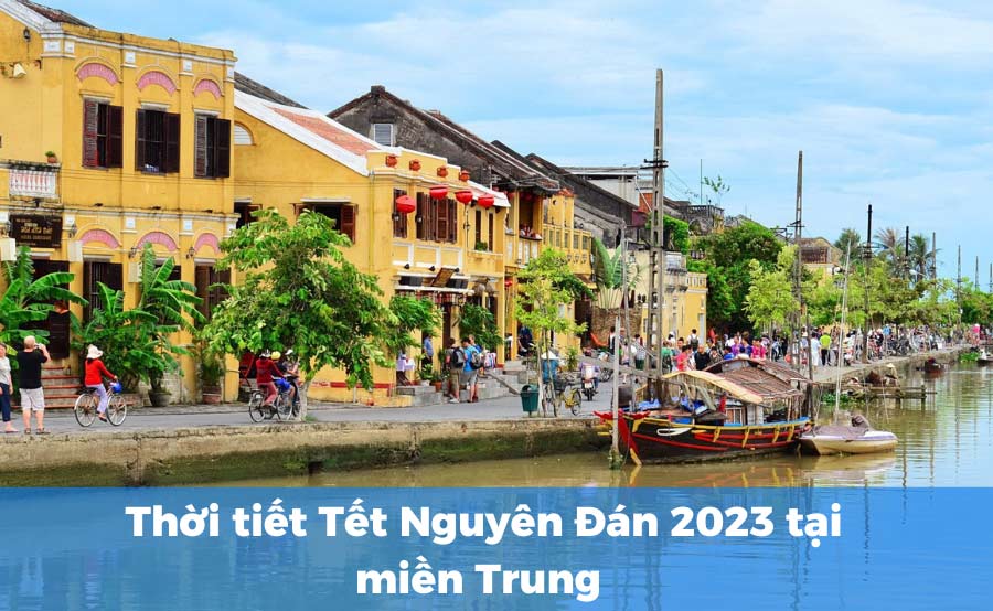 Dự báo thời tiết các tỉnh miền Trung vào dịp Tết Nguyên Đán 2023