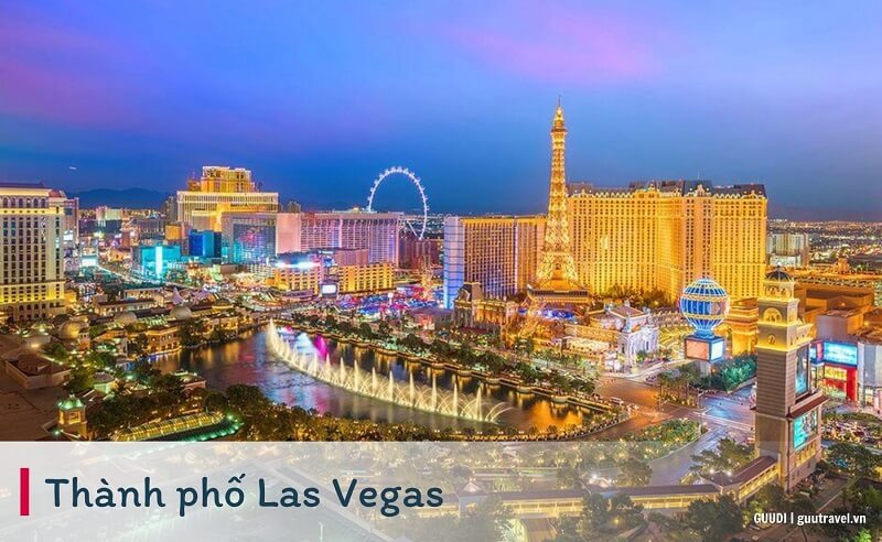 Thành phố Las Vegas được mệnh danh là Thủ đô giải trí của thế giới