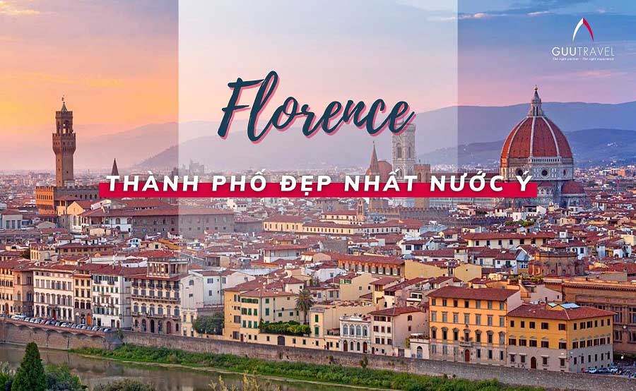 Florence được mệnh danh là thành phố đẹp nhất nước Ý