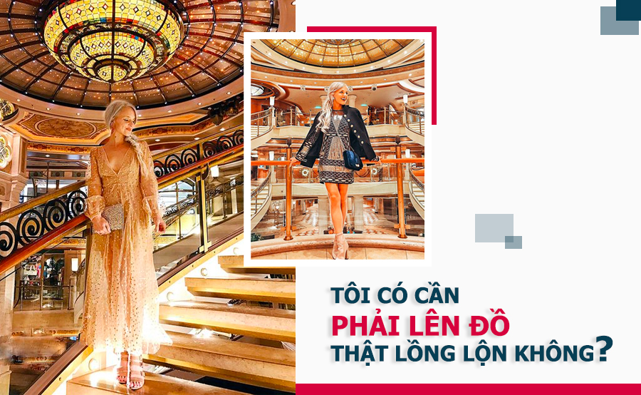 TÔI CÓ CẦN PHẢI LÊN ĐỒ THẬT LỒNG LỘN KHÔNG?